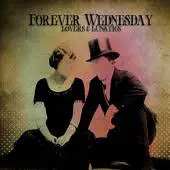 Forever Wednesday : Lovers and Lunatics